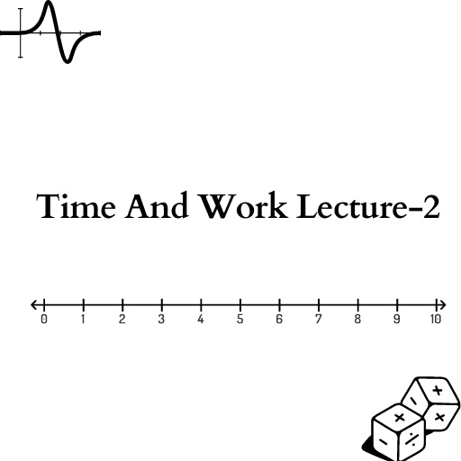 Time And Work Lecture-2